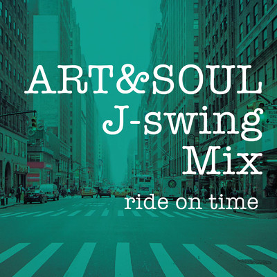 ART&SOUL J-swing Mix -ride on time-/Various Artists