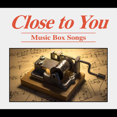 Close to You〜Music Box Songs〜/Various Artists