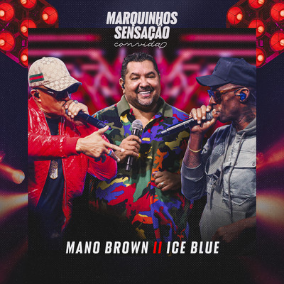 Marquinhos Sensacao Convida Mano Brown e Ice Blue (Ao Vivo)/Marquinhos Sensacao／Mano Brown／Ice Blue