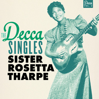 アルバム/The Decca Singles, Vol. 2/シスター・ロゼッタ・サープ