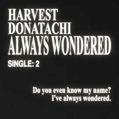 シングル/Always Wondered (Explicit)/Donatachi／harvest