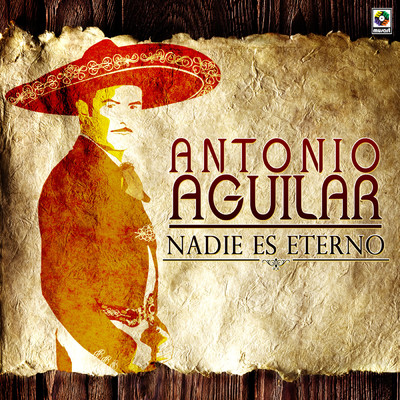 シングル/Nadie Es Eterno/Antonio Aguilar