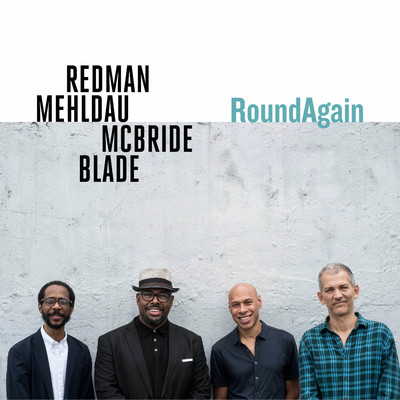 RoundAgain/Joshua Redman, Brad Mehldau, Christian McBride & Brian Blade