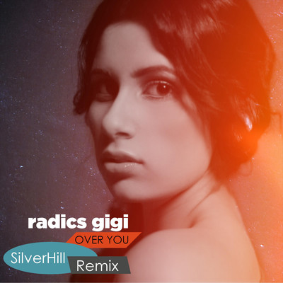 Over You (Silverhill Remix)/Radics Gigi