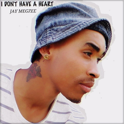 I Don't Have a Heart/JAY MEGZEE