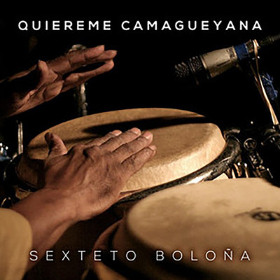 Quiereme Camagueyana/Sexteto Bolona