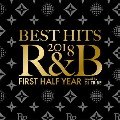 アルバム/BEST HITS 2018 R&B -First Half Year-/DJ TRIBE