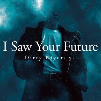 I Saw Your Future/Dirty Kiyomiya