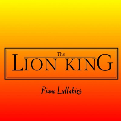 アルバム/The Lion King: Piano Lullabies/Relaxing BGM Project