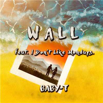 Wall (feat. I Don't Like Mondays.)/BABY-T