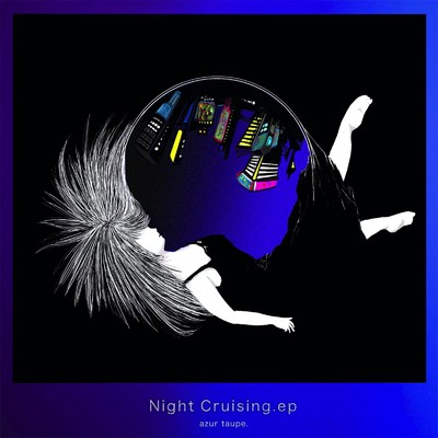 Night Cruising./azur taupe.