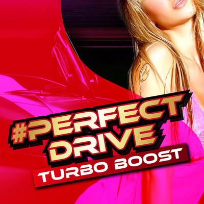 #PERFECT DRIVE Turbo Boost (DJ MIX)/DJ ILLMINA