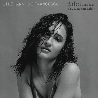 idc (reprise) (featuring Preston Pablo)/Lili-Ann De Francesco