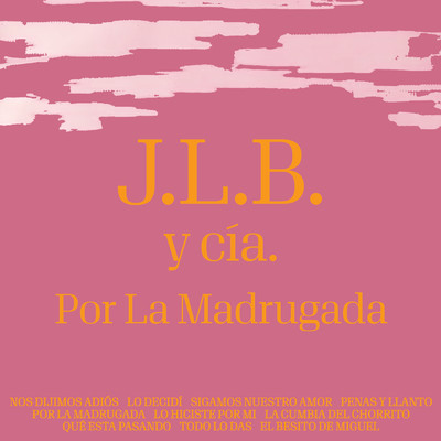 アルバム/Por La Madrugada/J.L.B. Y Cia