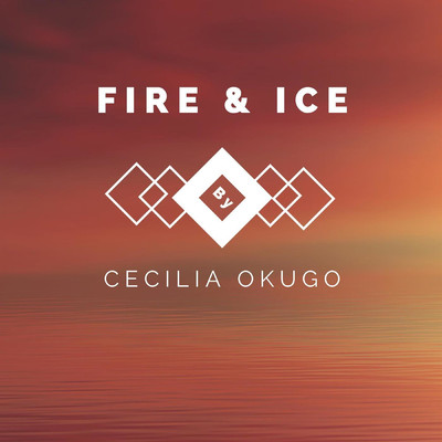 Fire & Ice/Cecilia Okugo