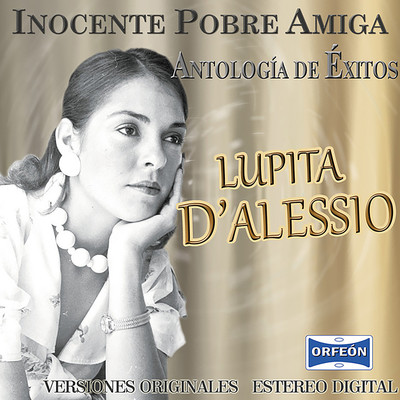 Antologia De Exitos: Inocente Pobre Amiga/Lupita D'Alessio
