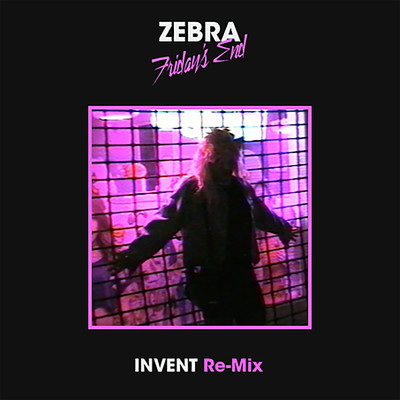Friday's End (Invent Remix)/ZEBRA 93