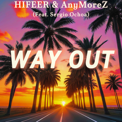 Way Out (feat. Sergio Ochoa)/HIFEER & AnyMoreZ