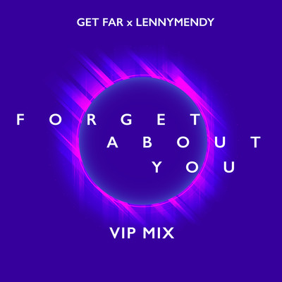 Forget About you (Vip Mix)/Get Far & LennyMendy