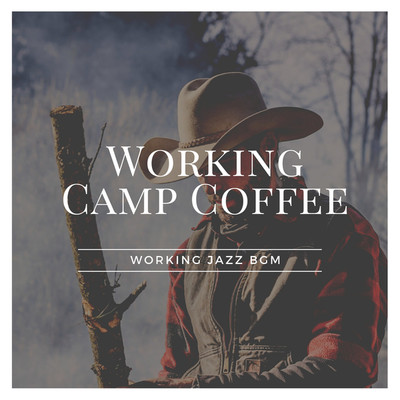 WORKING CAMP COFFEE/Working Jazz BGM