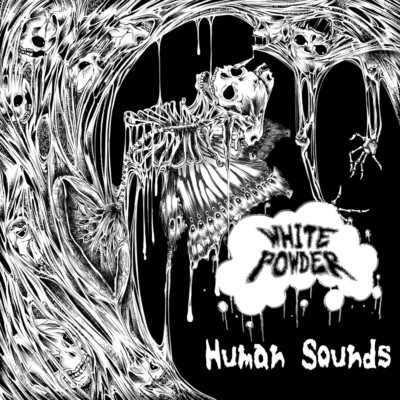 Human Sounds/WHITE POWDER