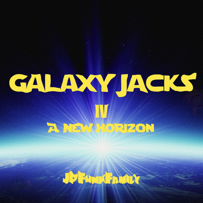 GALAXY JACKS IV 〜A NEW HORIZON〜/JP Funk Family
