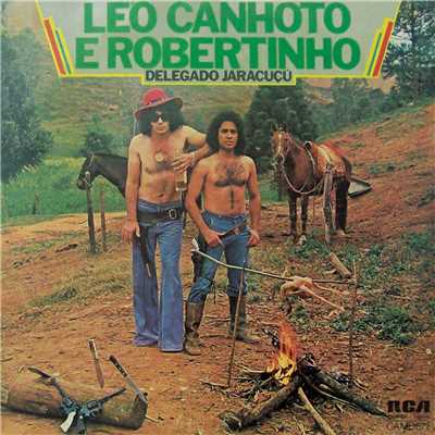 O Que e do Homem, o Bicho Nao Come/Leo Canhoto & Robertinho