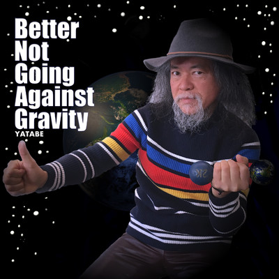 アルバム/Better Not Going Against Gravity (Yatabe)/tappetimusic