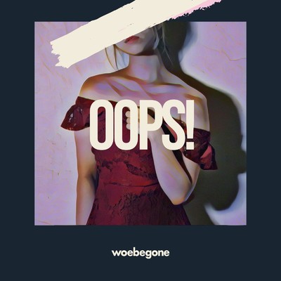 OOPS！/woebegone