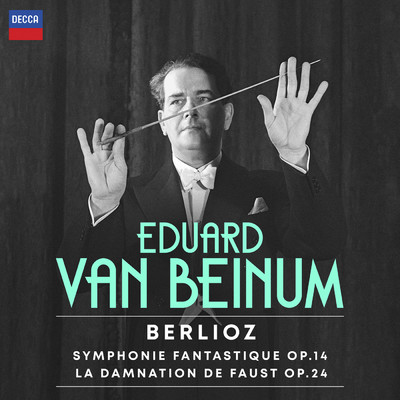 Berlioz: Symphonie fantastique; La damnation de Faust/ロイヤル・コンセルトヘボウ管弦楽団／エドゥアルト・ファン・ベイヌム