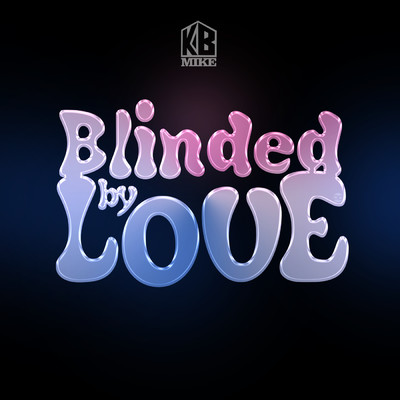 Blinded By Love (Clean)/KB Mike
