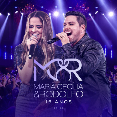 アルバム/15 Anos (Ao Vivo ／ EP03)/Maria Cecilia & Rodolfo
