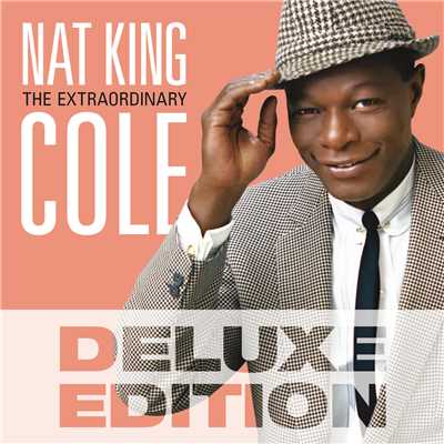 The Extraordinary (Deluxe Edition)/ナット・キング・コール