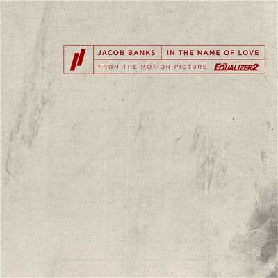 シングル/In The Name Of Love (From The Motion Picture The Equalizer 2)/Jacob Banks