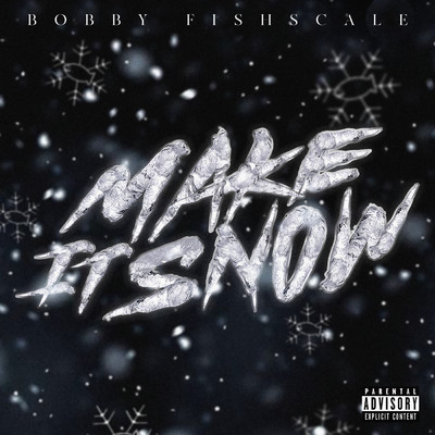 Make It Snow (Explicit)/Bobby Fishscale