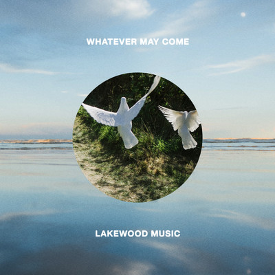 アルバム/Whatever May Come/Lakewood Music