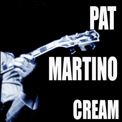 Cream/パット・マルティーノ