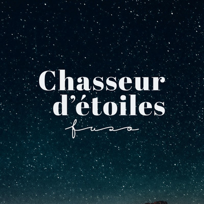 シングル/Chasseur d'etoiles (featuring DUB SILENCE)/Fuso