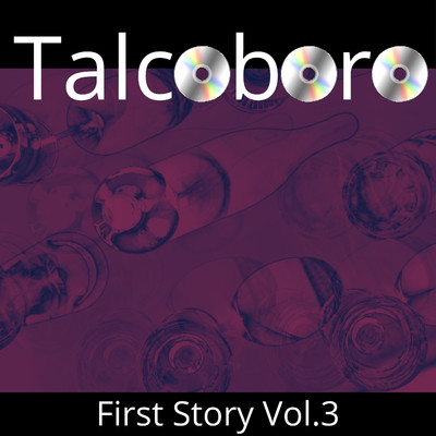 アルバム/First Story Vol.3/Talcoboro