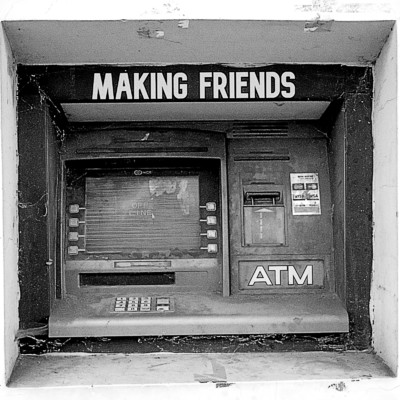 ATM/Making Friends