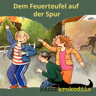 シングル/Kapitel 47: Dem Feuerteufel auf der Spur/Die Hafenkrokodile