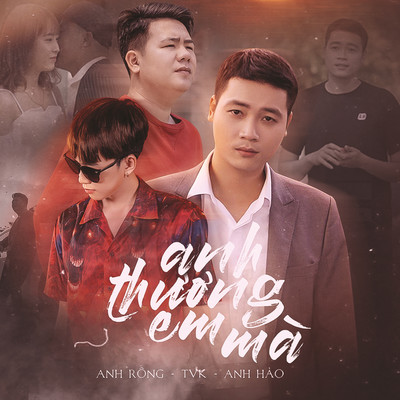 Anh Thuong Em Ma/Anh Rong／TVK／Anh Hao