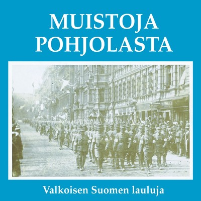 Muistoja Pohjolasta - Valkoisen Suomen lauluja/Various Artists