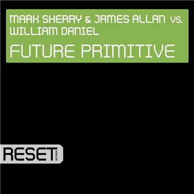 アルバム/Future Primitive/Mark Sherry & James Allen vs William Daniel