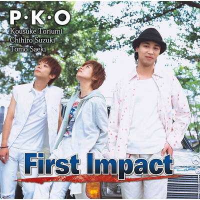 シングル/First Impact/P・K・O(鳥海浩輔・鈴木千尋・サエキトモ)