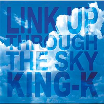 LINK UP THOROUGH THE SKY feat. TONY the WEED & P＠PI/KING-K
