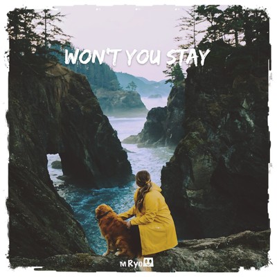 Won't You Stay/M Ryo