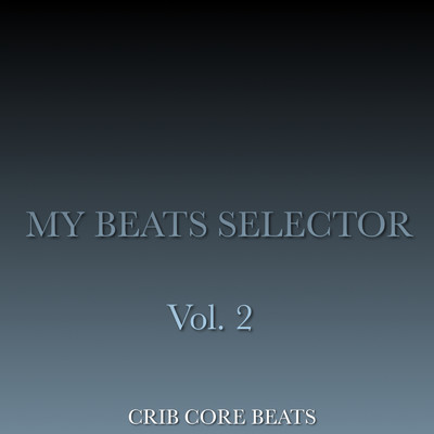 MY BEATS SELECTOR Vol.2/CRIB CORE BEATS