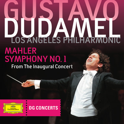 アルバム/Mahler: Symphony No.1 - From The Inaugural Concert (DG Concerts 2009／2010 LA 1)/ロサンゼルス・フィルハーモニック／グスターボ・ドゥダメル