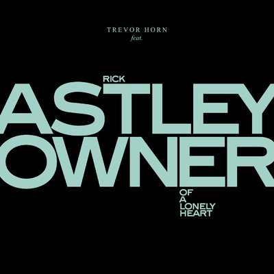 シングル/Owner Of A Lonely Heart (featuring Rick Astley)/トレヴァー・ホーン